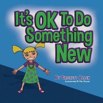 It's OK to Do Something New by Allen, Crickett