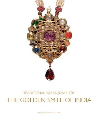 Traditional Indian Jewellery: The Golden Smile of India by Van Gelder, Bernadette