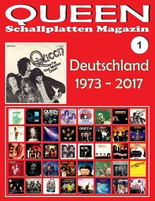 QUEEN - Schallplatten Magazin Nr. 1 - Deutschland (1973 - 2017): Diskografie veröffentlicht von EMI, Parlophone, Virgin... (1973-2017). Vollfarb-Guide by P&#233;rez, Juan Carlos Irigoyen