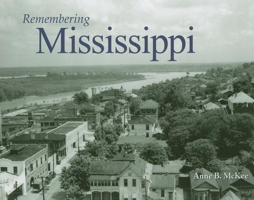 Remembering Mississippi by McKee, Anne B.