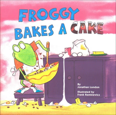 Froggy Bakes a Cake by London, Jonathan