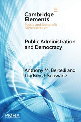 Public Administration and Democracy: The Complementarity Principle by Bertelli, Anthony M.