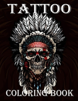 Tattoo Coloring Book: Over 199 Coloring Pages For Adult Relaxation With Beautiful Modern Tattoo Designs Such As Sugar Skulls, Hearts, Roses by Jackson, Virgen