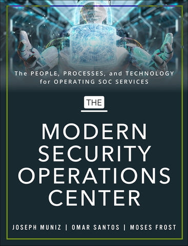 The Modern Security Operations Center by Muniz, Joseph