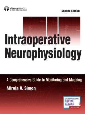 Intraoperative Neurophysiology: A Comprehensive Guide to Monitoring and Mapping by Simon, Mirela V.