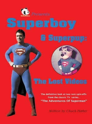 Superboy & Superpup (hardback): The Lost Videos by Harter, Chuck