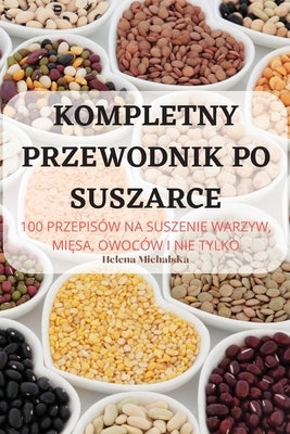 Kompletny Przewodnik Po Suszarce by Helena Michalska