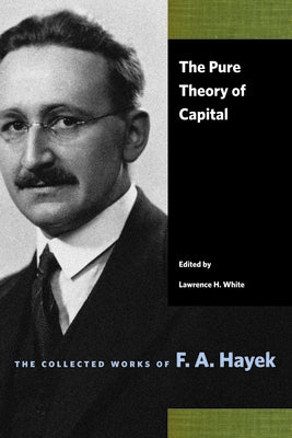 The Pure Theory of Capital by Hayek, F. A.