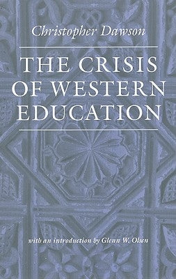 The Crisis of Western Education by Dawson, Christopher