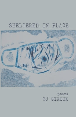 Sheltered in Place by Giroux, Cj