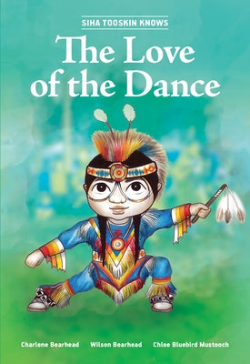 Siha Tooskin Knows the Love of the Dance: Volume 8 by Bearhead, Charlene