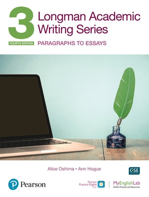 Longman Academic Writing Series: Paragrahs to Essays Sb W/App, Online Practice & Digital Resources LVL 3 by Oshima, Alice