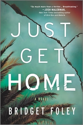 Just Get Home: An Intense Thriller Perfect for Book Clubs by Foley, Bridget