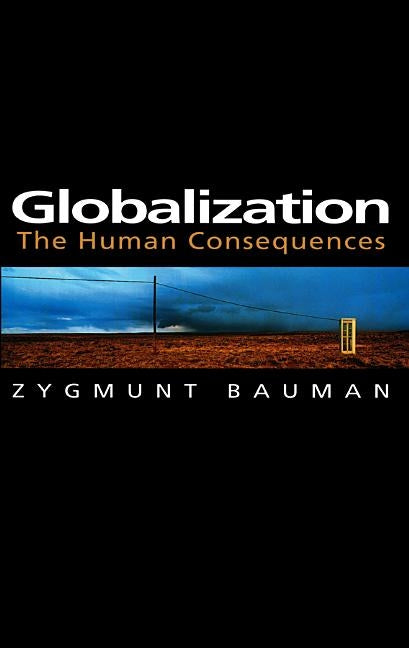 Globalization: The Human Consequences by Bauman, Zygmunt