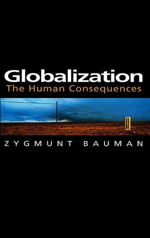 Globalization: The Human Consequences by Bauman, Zygmunt