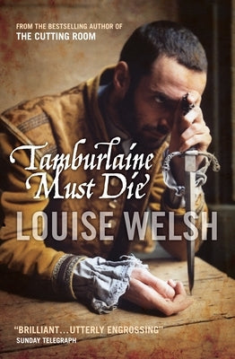 Tamburlaine Must Die by Welsh, Louise