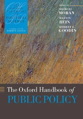 The Oxford Handbook of Public Policy by Moran, Michael