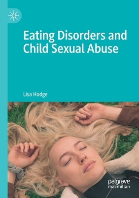 Eating Disorders and Child Sexual Abuse by Hodge, Lisa