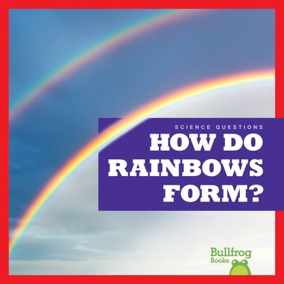 How Do Rainbows Form? by Pettiford, Rebecca