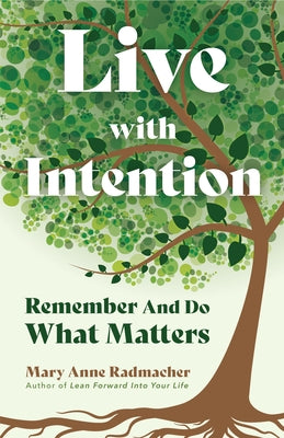 Live with Intention: Remember and Do What Matters (Positive Affirmations, New Age Thought, Motivational Quotes) by Radmacher, Mary Anne