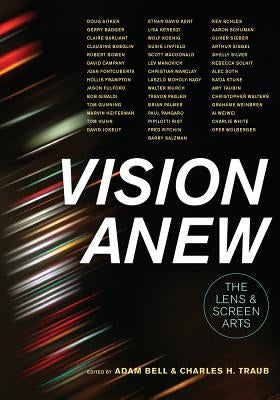 Vision Anew: The Lens and Screen Arts by Bell, Adam