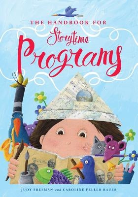 The Handbook for Storytime Programs by Freeman, Judy