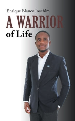 A Warrior of Life by Joachim, Enrique Blanco