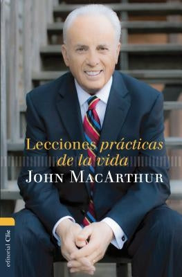 Lecciones Prácticas de la Vida by MacArthur, John F.