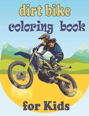 dirt bike coloring book for kids: Fun Coloring Book for Kids Ages 4 - 8, race bikes. Great gift. (Motocross For Toddler ) by Publishing, Medxd