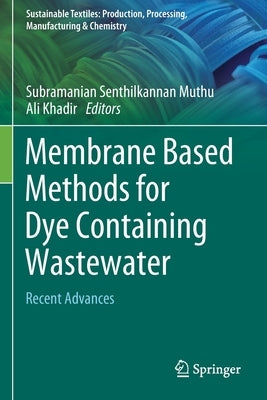 Membrane Based Methods for Dye Containing Wastewater: Recent Advances by Muthu, Subramanian Senthilkannan