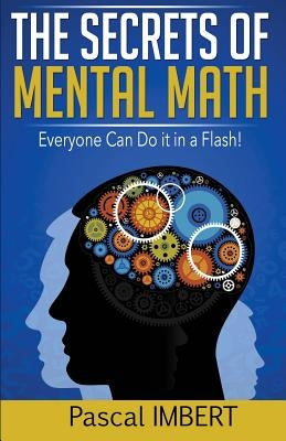 The secrets of mental math: Everyone can do it in a flash! by Imbert, Pascal