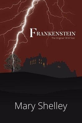 Frankenstein The Original 1818 Text (A Reader's Library Classic Hardcover) by Shelley, Mary