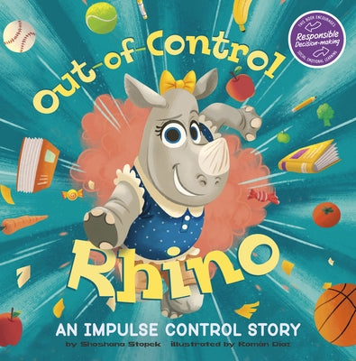 Out-Of-Control Rhino: An Impulse Control Story by Stopek, Shoshana