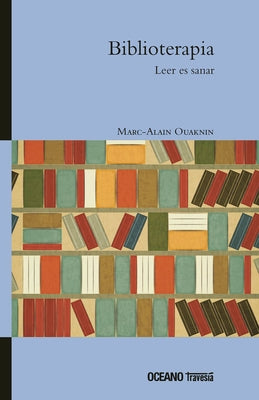 Biblioterapia. Leer Es Sanar by Ouaknin, Marc-Alain