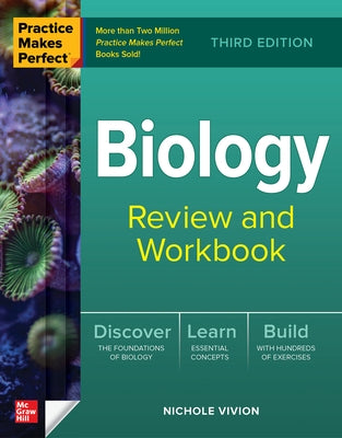 Practice Makes Perfect: Biology Review and Workbook, Third Edition by Vivion, Nichole