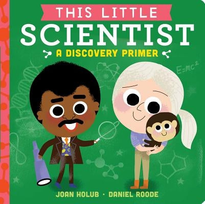 This Little Scientist: A Discovery Primer by Holub, Joan