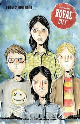 Royal City Volume 2: Sonic Youth by Lemire, Jeff