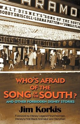 Who's Afraid of the Song of the South? and Other Forbidden Disney Stories by Korkis, Jim
