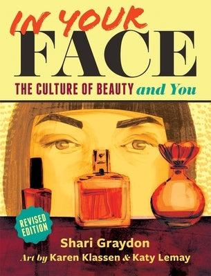 In Your Face: The Culture of Beauty and You by Graydon, Shari