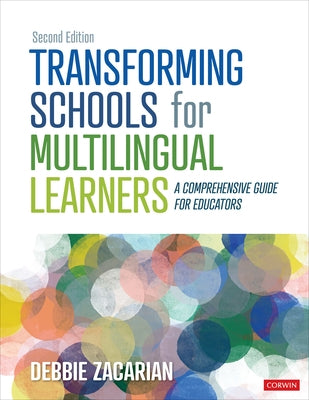 Transforming Schools for Multilingual Learners: A Comprehensive Guide for Educators by Zacarian, Debbie