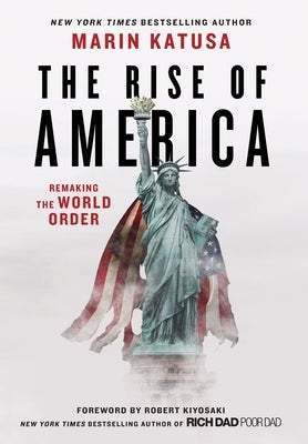 The Rise of America: Remaking the World Order by Katusa, Marin