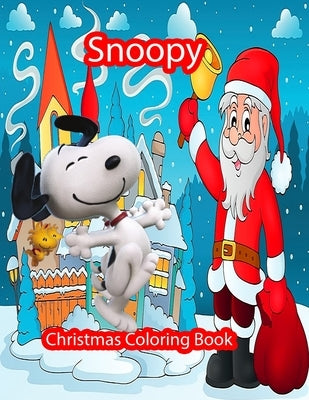 Snoopy Christmas Coloring Book: Funny Snoopy Christmas Coloring book for Kids Stress Relieving Designs. The Peanuts Snoopy and Charlie Brown Christmas by Quote, Ayou Book Publishing