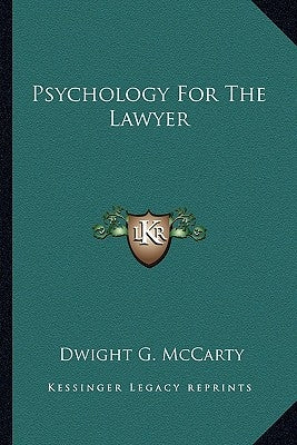 Psychology for the Lawyer by McCarty, Dwight G.