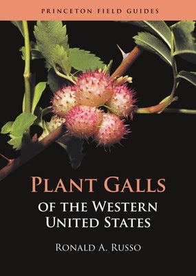 Plant Galls of the Western United States by Russo, Ronald A.