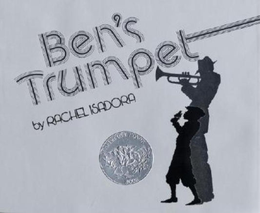 Ben's Trumpet: A Caldecott Honor Award Winner by Isadora, Rachel