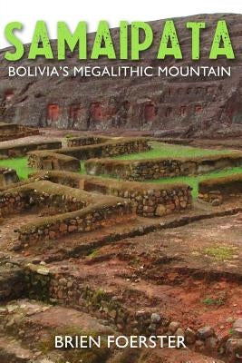Samaipata: Bolivia's Megalithic Mountain by Foerster, Brien