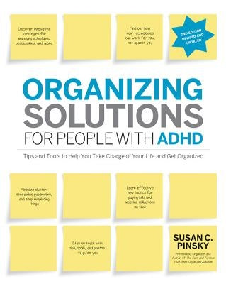 Organizing Solutions for People with Adhd, 2nd Edition-Revised and Updated: Tips and Tools to Help You Take Charge of Your Life and Get Organized by Pinsky, Susan