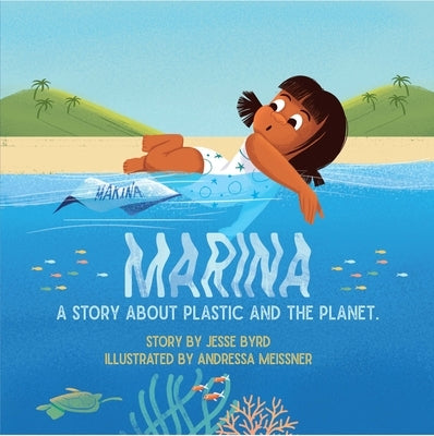 Marina: A Story about Plastic and the Planet by Byrd, Jesse
