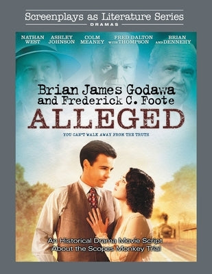 Alleged: An Historical Drama Movie Script About the Scopes Monkey Trial by Godawa, Brian James