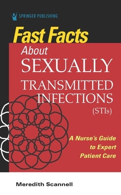 Fast Facts about Sexually Transmitted Infections (Stis): A Nurse's Guide to Expert Patient Care by Scannell, Meredith